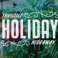 A Seasonal Survival Guide, Courtesy Of Thrillist Holiday Hideaway